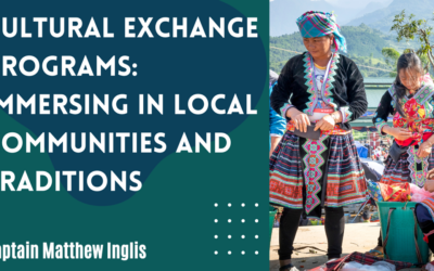 Cultural Exchange Programs: Immersing in Local Communities and Traditions