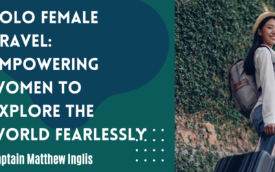 Solo Female Travel: Empowering Women to Explore the World Fearlessly
